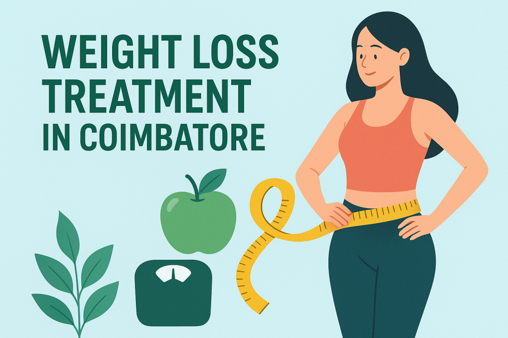 Losing Weight Through Treatment in Coimbatore, Change your Life!